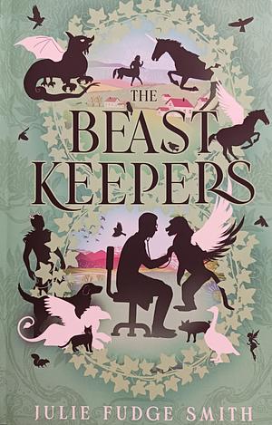 The Beast Keepers by Julie Fudge Smith