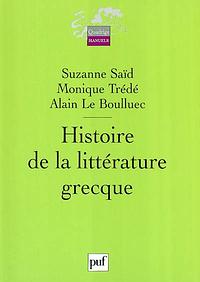 Histoire de la Littérature Grecque by Monique Trédé, Suzanne Saïd, Alain Le Boulluec