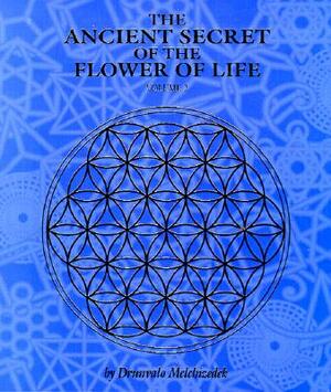 The Ancient Secret of the Flower of Life by Drunvalo Melchizedek