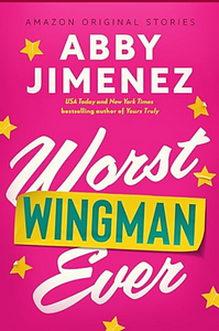 The worst wingman ever  by Abby Jimenez
