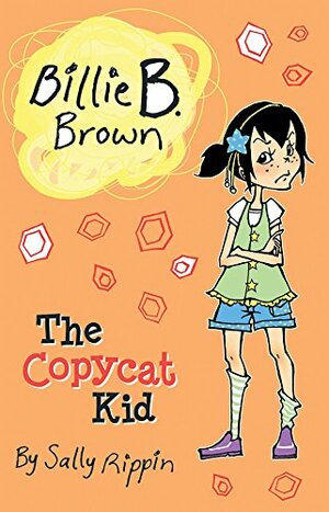 Billie B. Brown The Copycat Kid by Sally Rippin
