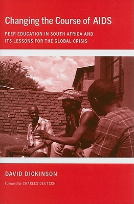 Changing the Course of AIDS by David Dickinson