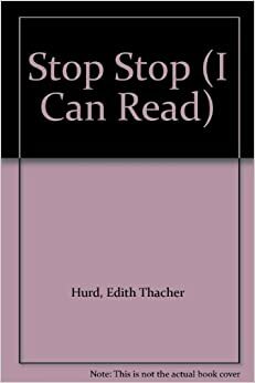 Stop Stop (I Can Read Series) by Edith Thacher Hurd