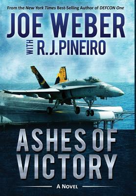 Ashes of Victory by Joe Weber, R.J. Pineiro