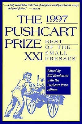 The 1997 Pushcart Prize XXI by Bill Henderson
