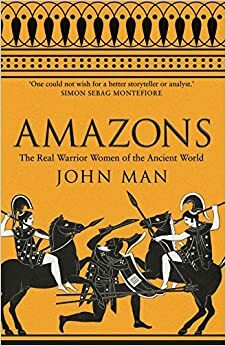 The Amazons by John Man