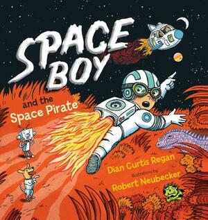 Space Boy and the Space Pirate by Dian Curtis Regan