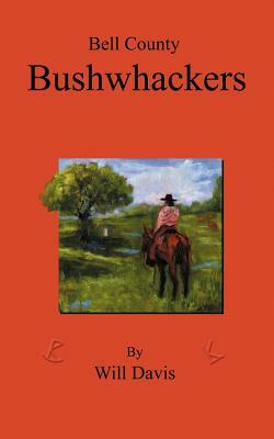Bell County Bushwhackers by Will Davis