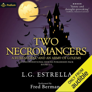 Two Necromancers, a Bureaucrat, and an Army of Golems: An Unconventional Heroes Publisher's Pack by L.G. Estrella