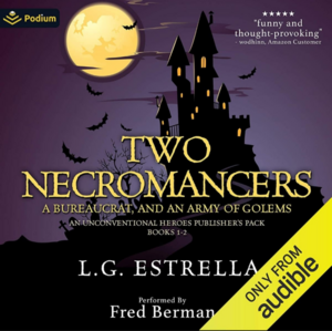 Two Necromancers, a Bureaucrat, and an Army of Golems: An Unconventional Heroes Publisher's Pack by L. G. Estrella