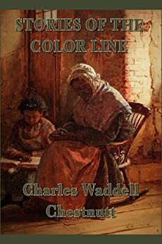 Stories of the Color Line by Charles W. Chesnutt