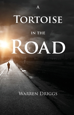 A Tortoise in the Road by Warren Driggs