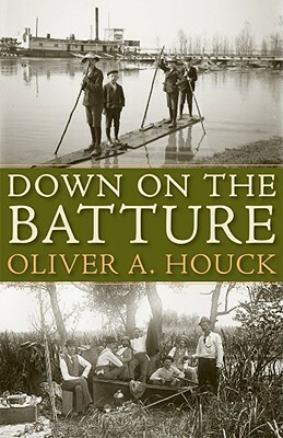Down on the Batture by Oliver A. Houck
