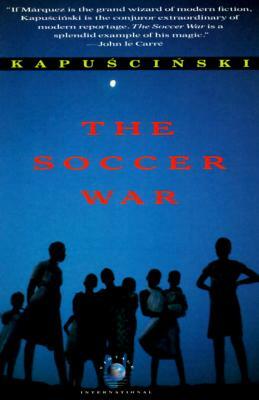 The Soccer War by Ryszard Kapuściński