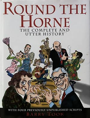 Round the Horne: The Complete and Utter History by Barry Took