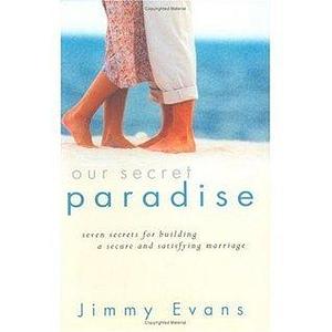 Our Secret Paradise by Jimmy Evans, Jimmy Evans