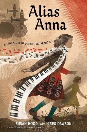 Alias Anna: A True Story of Outwitting the Nazis by Susan Hood, Greg Dawson