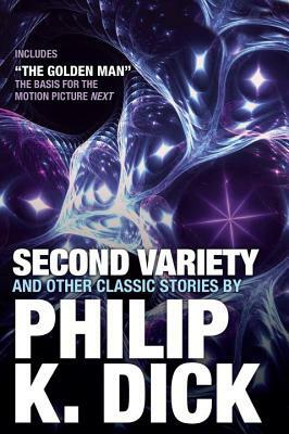 Second Variety and Other Classic Stories by Philip K. Dick