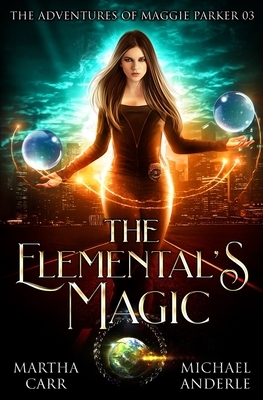 The Elemental's Magic: An Urban Fantasy Action Adventure by Michael Anderle, Martha Carr