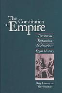 The Constitution of Empire: Territorial Expansion and American Legal History by Guy Seidman, MR Guy Seidman, Gary Lawson