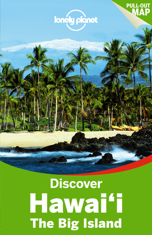 Discover Hawai'i: The Big Island (Lonely Planet Discover) by Luci Yamamoto, Sara Benson