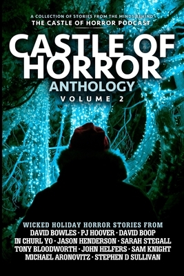 Castle of Horror Anthology Volume Two: Holiday Horrors by Sarah Stegall, David Bowles, Tony Bloodworth