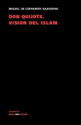 Don Quijote. Visión del Islam by Miguel de Cervantes