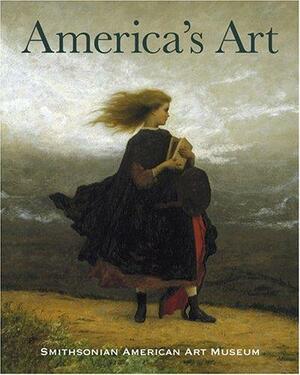 America's Art: Masterpieces from the Smithsonian American Art Museum by Theresa J. Slowik