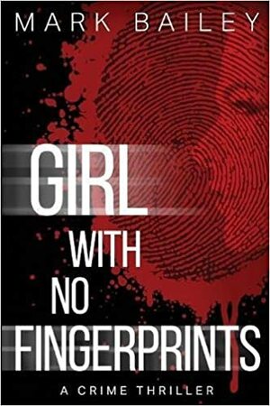 Girl with No Fingerprints by Mark Bailey