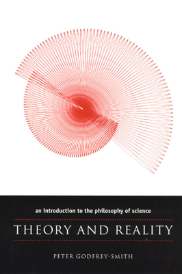 Theory and Reality: An Introduction to the Philosophy of Science by Peter Godfrey-Smith