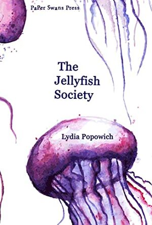 The Jellyfish Society by Lydia Popowich