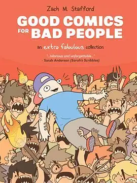 Good Comics for Bad People: An Extra Fabulous Collection Vol. 1 by Zach Stafford