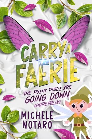 Carry A Faerie: The Pushy Pixies Are Going Down (hopefully)  by Michele Notaro