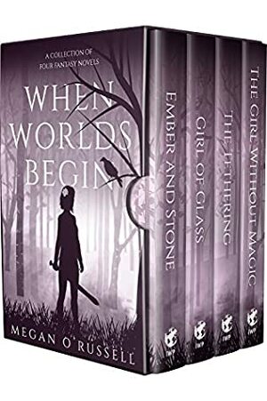 When Worlds Begin: A Collection of Four Fantasy Novels by Megan O'Russell