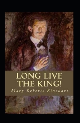 Long Live the King Illustrated by Mary Roberts Rinehart