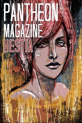 Pantheon Magazine Hestia: Summer 2016 by S. R. Mastrantone, Rhoads Brazos, H. L. Nelson