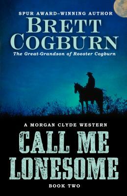 Call Me Lonesome by Brett Cogburn