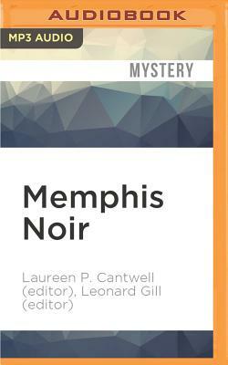 Memphis Noir by Laureen P. Cantwell, Leonard Gill