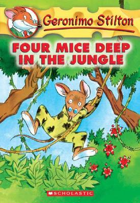 Four Mice Deep in the Jungle by Geronimo Stilton