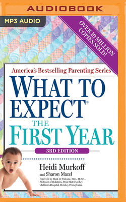 What to Expect the First Year, 3rd Edition by Heidi Murkoff, Sharon Mazel