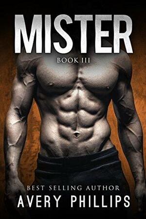 MISTER 3 by Avery Phillips