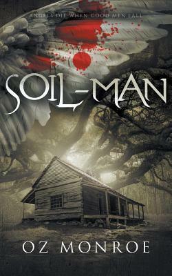 Soil-Man by Oz Monroe