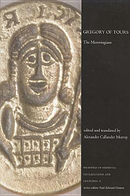 Gregory of Tours: The Merovingians by 