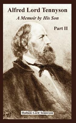 Alfred Lord Tennyson: A Memoir by His Son (Part Two) by Hallam Lord Tennyson