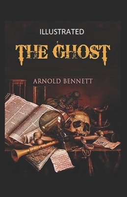 The Ghost ILLUSTRATED by Arnold Bennett