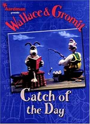 Wallace & Gromit: Catch of the Day (Wallace and Gromit) by Ian Rimmer