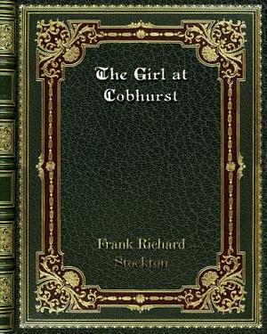 The Girl at Cobhurst by Frank Richard Stockton