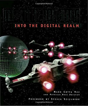 Industrial Light & Magic: Into the Digital Realm by Mark Cotta Vaz