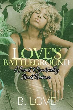 Love's Battleground by B. Love