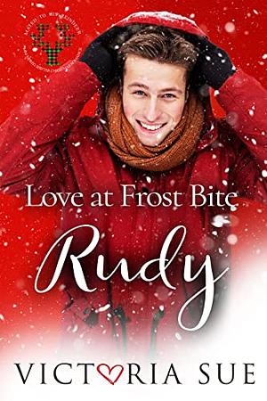 Love at Frost Bite: Rudy by Victoria Sue